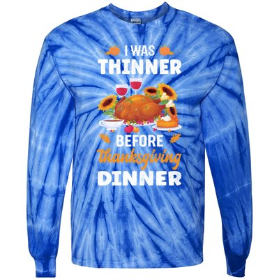 I Was Thinner Before Thanksgiving Dinner Gift Tie-Dye Long Sleeve Shirt