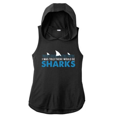 I Was Told There Would Be Sharks Shark Lover Ocean Ladies PosiCharge Tri-Blend Wicking Draft Hoodie Tank