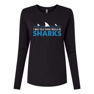 I Was Told There Would Be Sharks Shark Lover Ocean Womens Cotton Relaxed Long Sleeve T-Shirt