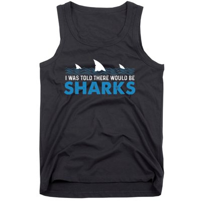 I Was Told There Would Be Sharks Shark Lover Ocean Tank Top