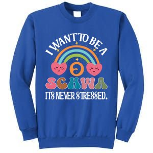 I Want To Be A Schwa ItS Never Stressed Science Of Reading Gift Sweatshirt