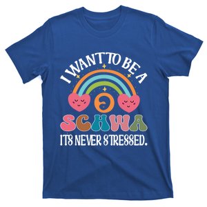 I Want To Be A Schwa ItS Never Stressed Science Of Reading Gift T-Shirt