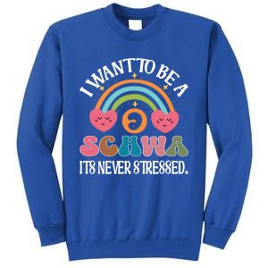 I Want To Be A Schwa ItS Never Stressed Science Of Reading Gift Tall Sweatshirt