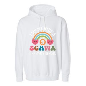 I Want To Be A Schwa ItS Never Stressed Science Of Reading Gift Garment-Dyed Fleece Hoodie