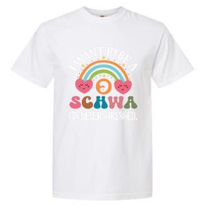 I Want To Be A Schwa ItS Never Stressed Science Of Reading Gift Garment-Dyed Heavyweight T-Shirt