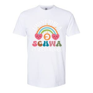 I Want To Be A Schwa ItS Never Stressed Science Of Reading Gift Softstyle CVC T-Shirt