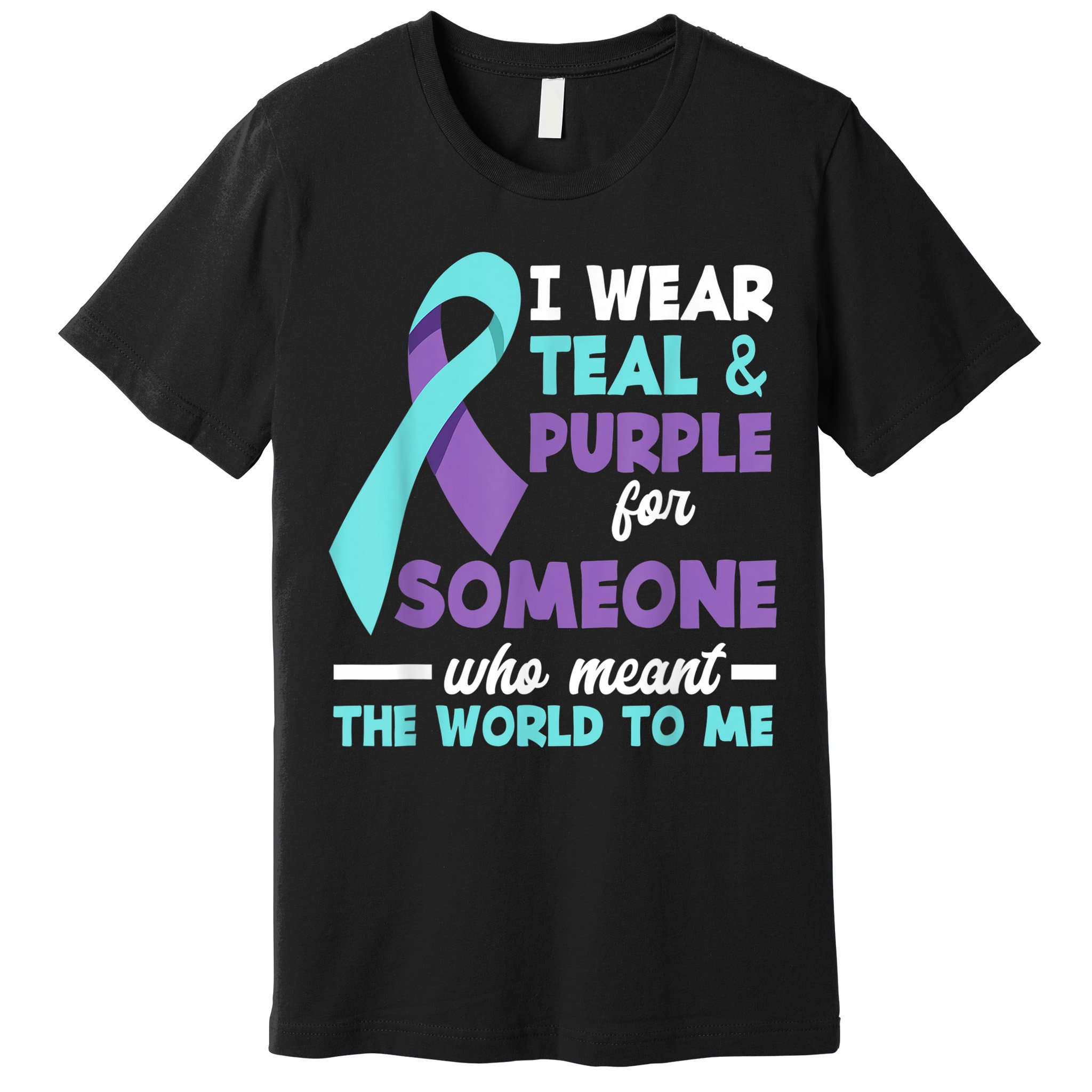 I Wear Teal & Purple For Someone I Love Suicide Prevention Premium T-Shirt