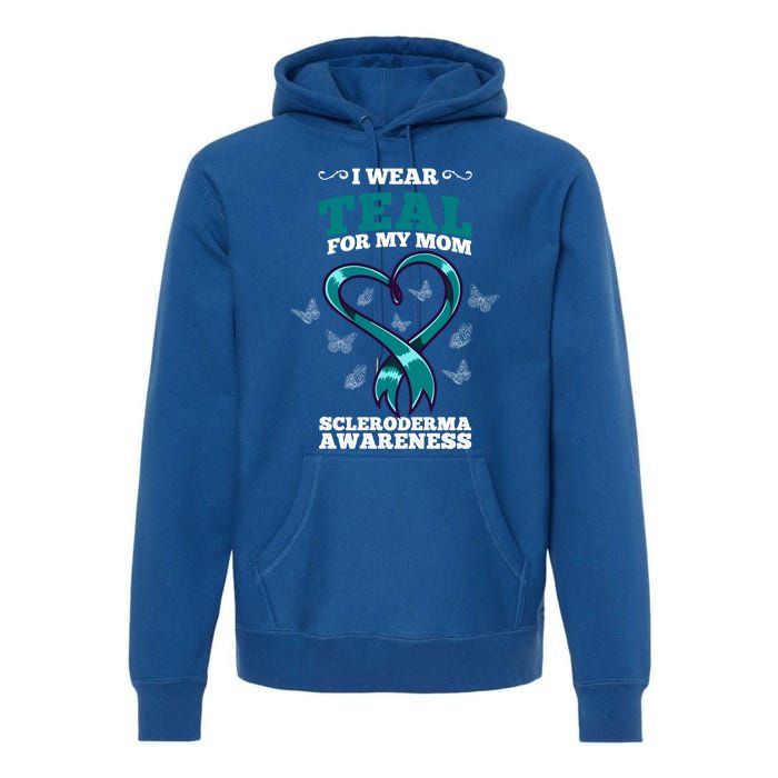 I Wear Teal For My Mom Scleroderma Awareness Meaningful Gift Premium Hoodie