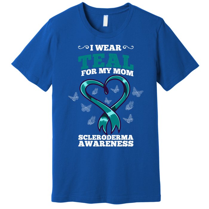 I Wear Teal For My Mom Scleroderma Awareness Meaningful Gift Premium T-Shirt