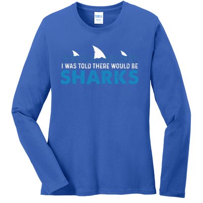 I Was Told There Would Be Sharks Shark Lover Ocean Ladies Long Sleeve Shirt