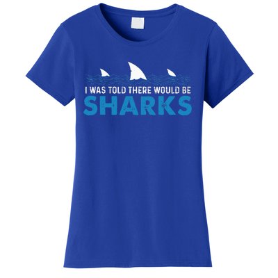 I Was Told There Would Be Sharks Shark Lover Ocean Women's T-Shirt