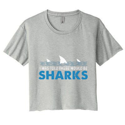 I Was Told There Would Be Sharks Shark Lover Ocean Women's Crop Top Tee