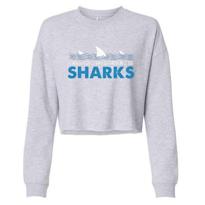 I Was Told There Would Be Sharks Shark Lover Ocean Cropped Pullover Crew