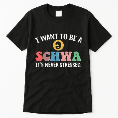 I Want To Be A Schwa Its Never Stressed Tall T-Shirt