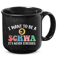 I Want To Be A Schwa Its Never Stressed 15oz Campfire Ceramic Mug