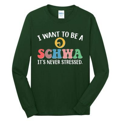 I Want To Be A Schwa Its Never Stressed Tall Long Sleeve T-Shirt