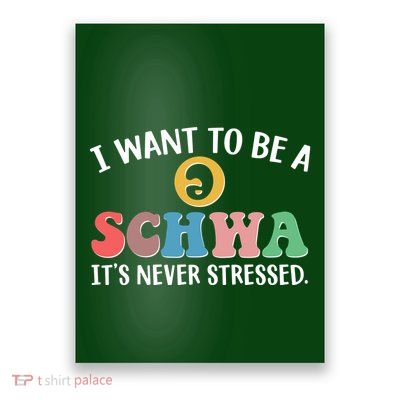 I Want To Be A Schwa Its Never Stressed Poster
