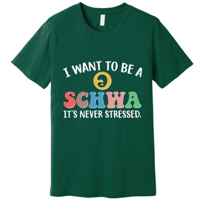 I Want To Be A Schwa Its Never Stressed Premium T-Shirt
