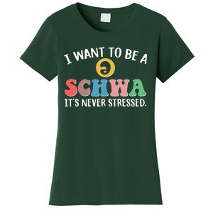 I Want To Be A Schwa Its Never Stressed Women's T-Shirt