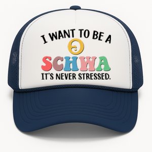 I Want To Be A Schwa Its Never Stressed Trucker Hat