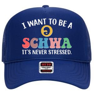 I Want To Be A Schwa Its Never Stressed High Crown Mesh Back Trucker Hat