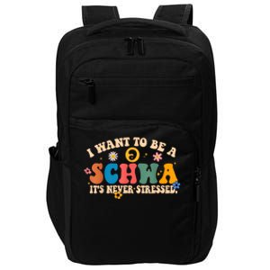 I Want To Be A Schwa ItS Never Stressed Science Of Reading Gift Impact Tech Backpack