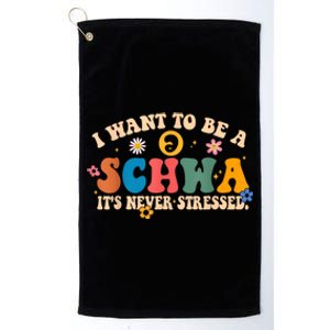 I Want To Be A Schwa ItS Never Stressed Science Of Reading Gift Platinum Collection Golf Towel