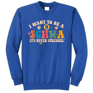 I Want To Be A Schwa ItS Never Stressed Science Of Reading Gift Sweatshirt