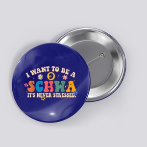 I Want To Be A Schwa ItS Never Stressed Science Of Reading Gift Button