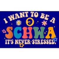 I Want To Be A Schwa ItS Never Stressed Science Of Reading Gift Bumper Sticker