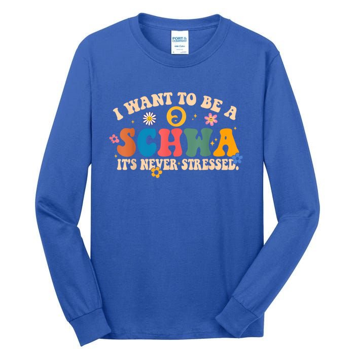 I Want To Be A Schwa ItS Never Stressed Science Of Reading Gift Tall Long Sleeve T-Shirt