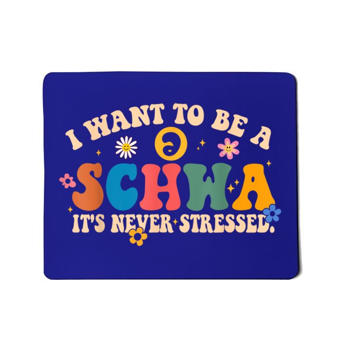 I Want To Be A Schwa ItS Never Stressed Science Of Reading Gift Mousepad