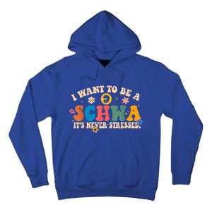 I Want To Be A Schwa ItS Never Stressed Science Of Reading Gift Tall Hoodie