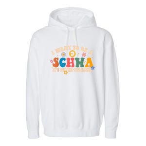 I Want To Be A Schwa ItS Never Stressed Science Of Reading Gift Garment-Dyed Fleece Hoodie