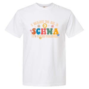 I Want To Be A Schwa ItS Never Stressed Science Of Reading Gift Garment-Dyed Heavyweight T-Shirt