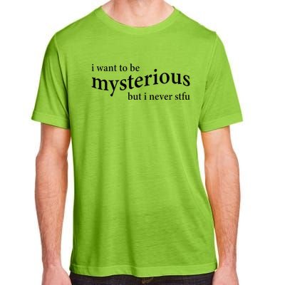 I Want To Be Mysterious But I Never Stfu Adult ChromaSoft Performance T-Shirt