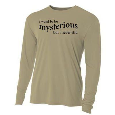 I Want To Be Mysterious But I Never Stfu Cooling Performance Long Sleeve Crew