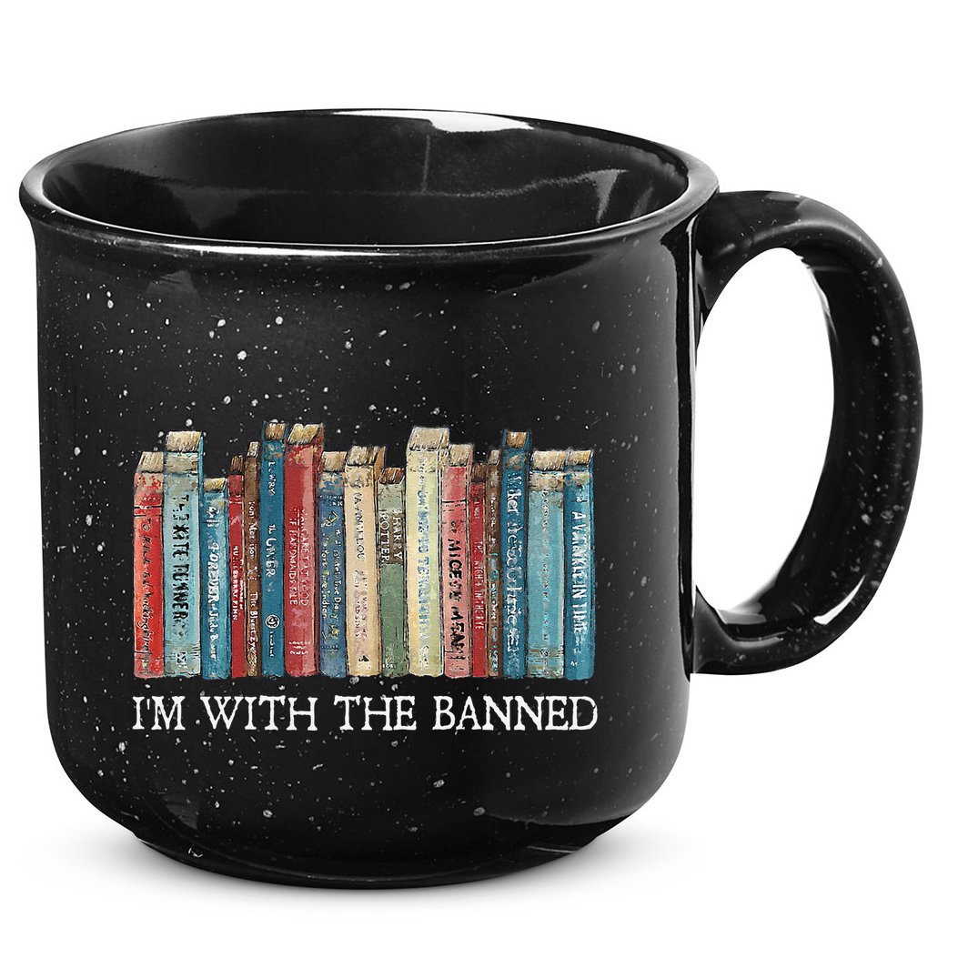 IM With The Banned Read Banned Books Bookworm Gift 15oz Campfire Ceramic Mug