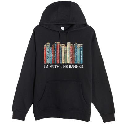 IM With The Banned Read Banned Books Bookworm Gift Premium Pullover Hoodie