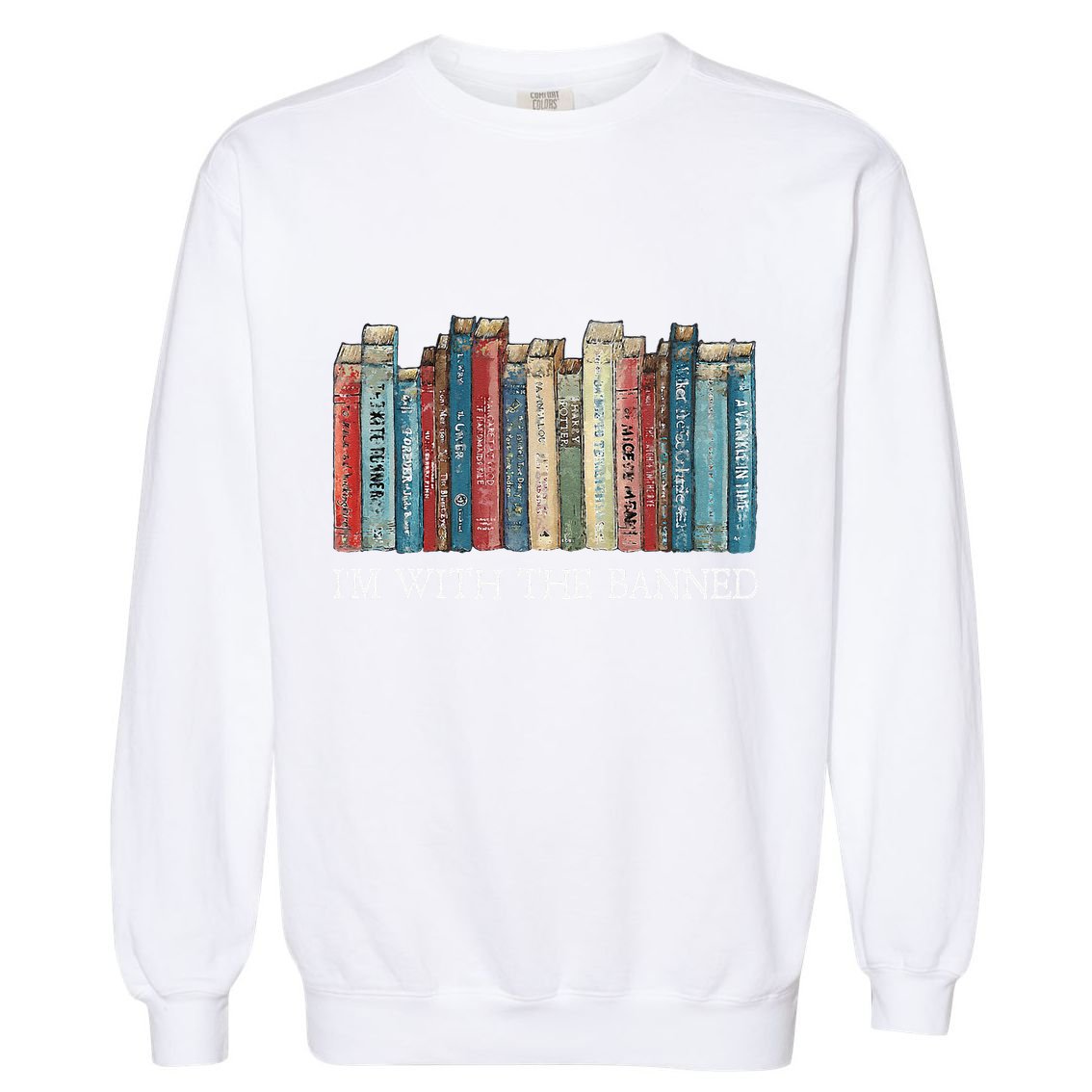 IM With The Banned Read Banned Books Bookworm Gift Garment-Dyed Sweatshirt
