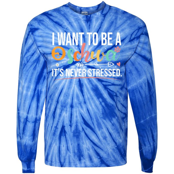 I Want To Be A Schwa ItS Never Stressed Science Of Reading Funny Gift Tie-Dye Long Sleeve Shirt