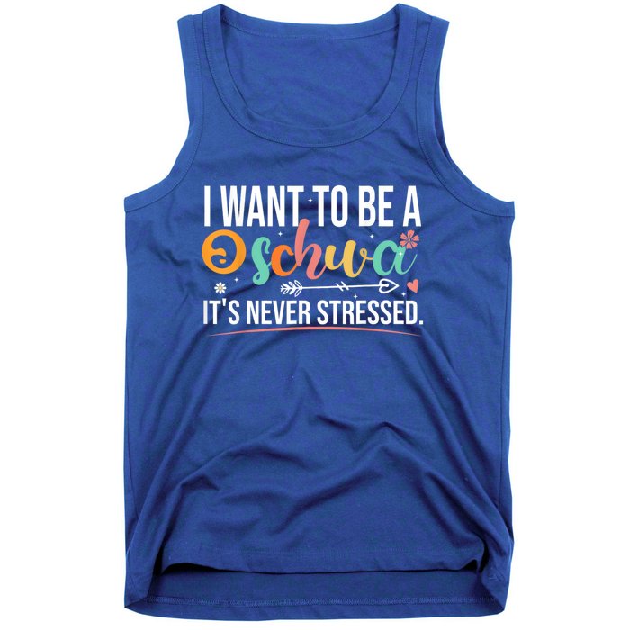 I Want To Be A Schwa ItS Never Stressed Science Of Reading Funny Gift Tank Top