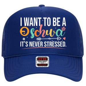 I Want To Be A Schwa ItS Never Stressed Science Of Reading Funny Gift High Crown Mesh Back Trucker Hat