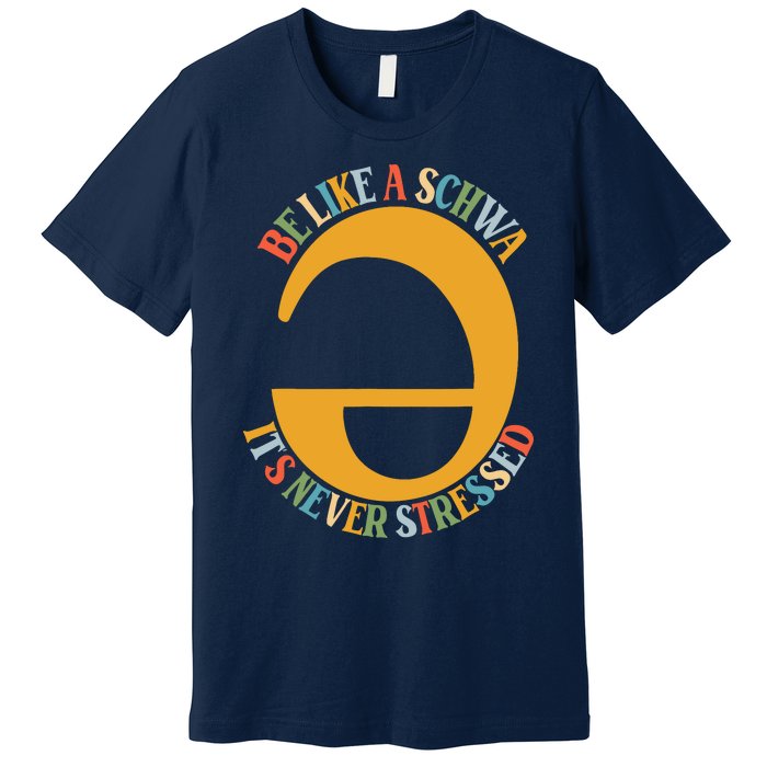 I Want To Be A Schwa ItS Never Stressed Science Of Reading Premium T-Shirt