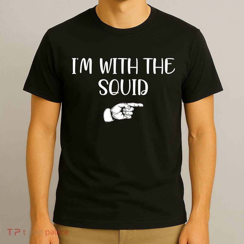 Im With The Squid T-Shirt