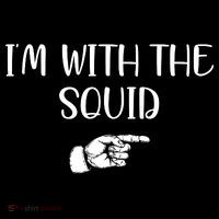 Im With The Squid T-Shirt