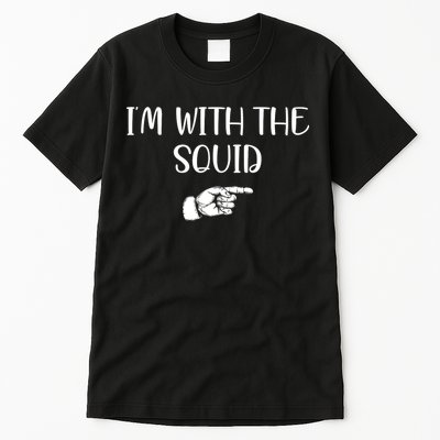 Im With The Squid Tall T-Shirt