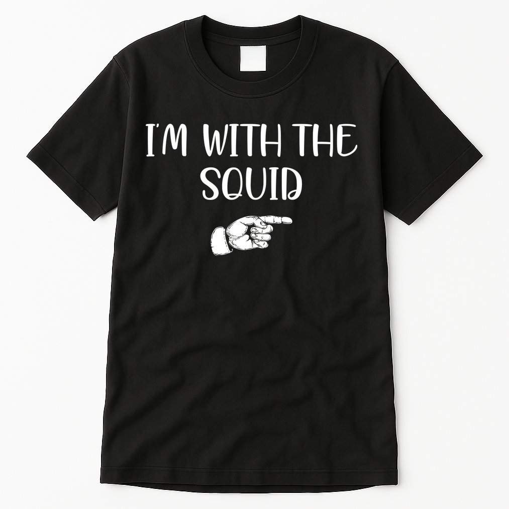Im With The Squid Tall T-Shirt