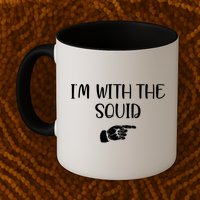 Im With The Squid Mug