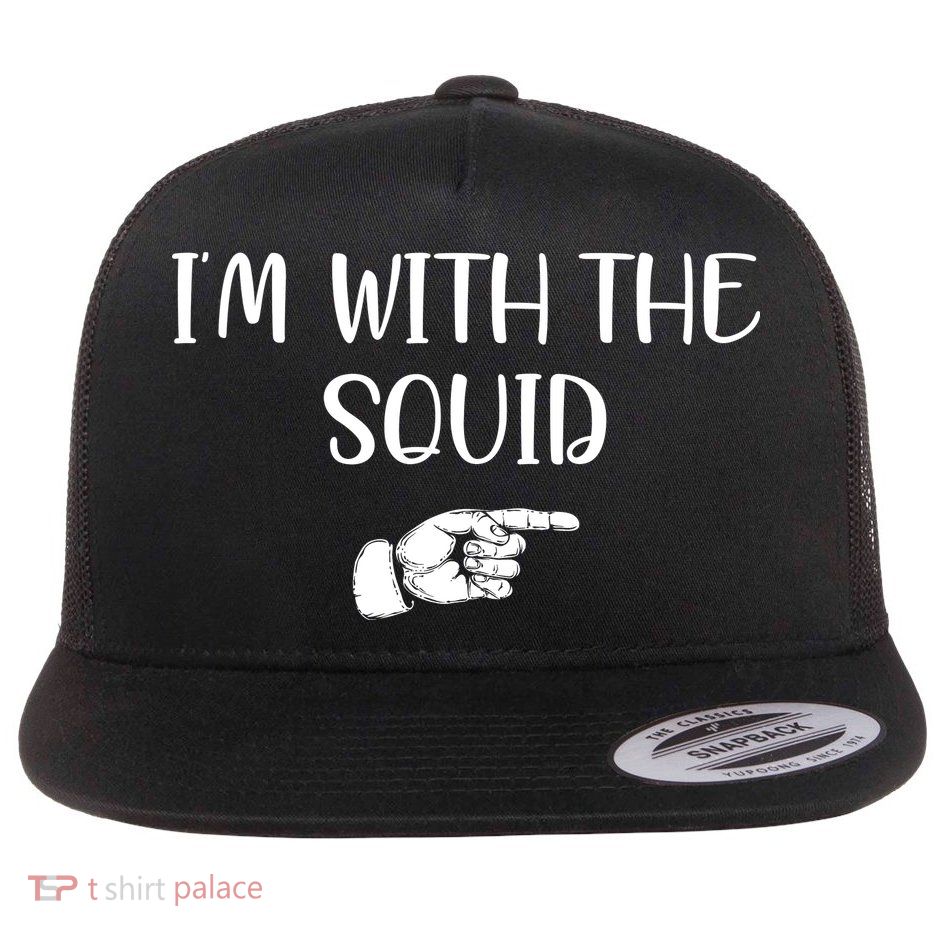 Im With The Squid Flatbill Hat